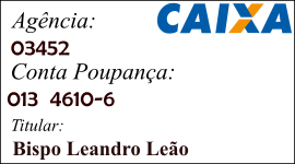 Conta Caixa Igreja Canoas Agencia 3452, Poupança 013, Conta 4610-6, Bispo Leandro Leão