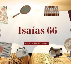 Isaías 66 - Estudo Bíblico