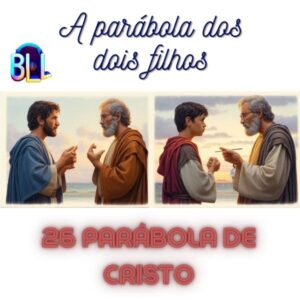 26º Parábola de Cristo - A Parábola dos dois Filhos