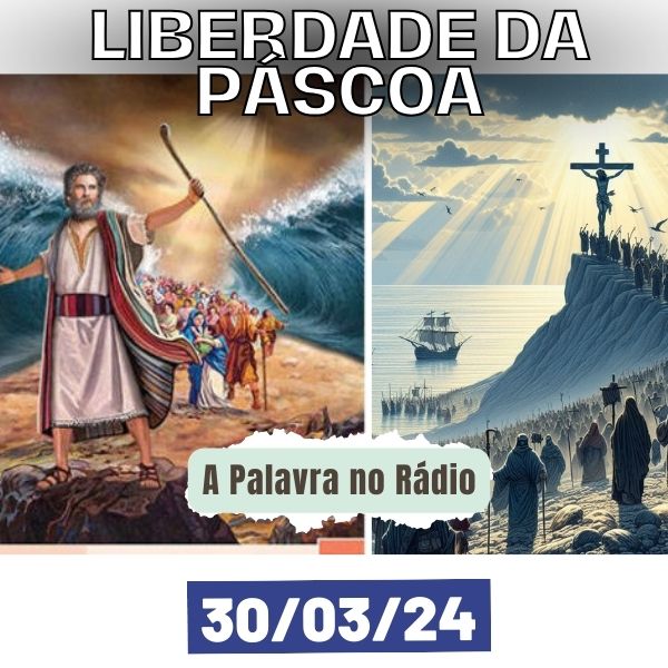 📻30/03/2024 - A Palavra no Rádio 🎙️ - A Liberdade da Páscoa