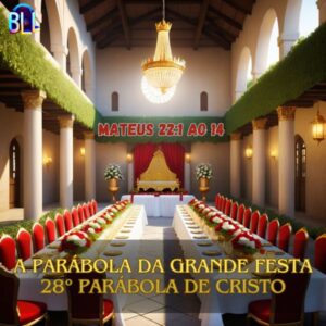 28 Parábola de Cristo - A festa de Casamento - Mateus 22:1 ao 14