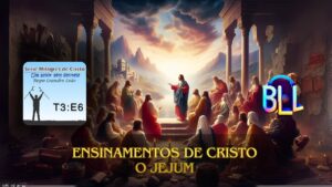 6 Ensinamento de Cristo - O Jejum - Marcos 2:18 ao 20